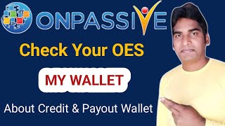 Check Your OES My Wallet Information About Credit amp Payout Wallet ONPASSIVE [upl. by Stevenson]