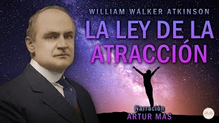 William Walker Atkinson  La Ley de la Atracción Audiolibro Completo en Español Voz Real Humana [upl. by Abekam]