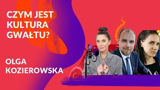 Kultura gwałtu  Olga Kozierowska  Sukces Pisany Szminką Podcast [upl. by Ycnay]