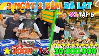 3 Ngày 2 Đêm Du Lịch 1 SAO vs 10 SAO  Tập 5 Thử Thách 50h Du Lịch Đà Lạt 300k vs 30 triệu  Phần 1 [upl. by Fleischer594]