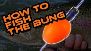 how to fish the bung or strike indicator for rainbow trout [upl. by Wendelina]