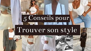 5 CONSEILS POUR TROUVER SON PROPRE STYLE [upl. by Temp]