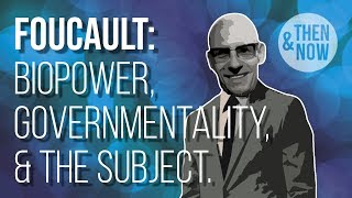 Foucault Biopower Governmentality and the Subject [upl. by Riane]