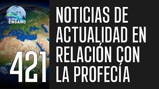 421  Noticias de actualidad en relación con la profecía [upl. by Adelaja]