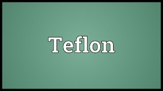 Teflon Meaning [upl. by Schacker]