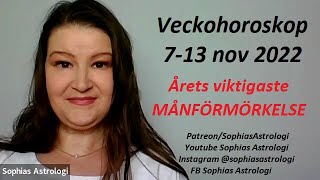 Sophias Astrologi ⭐Veckohoroskop 7  13 nov 2022⭐ ÅRETS VIKTIGASTE MÅNFÖRMÖRKELSE❤️❤️❤️ [upl. by Stillmann671]