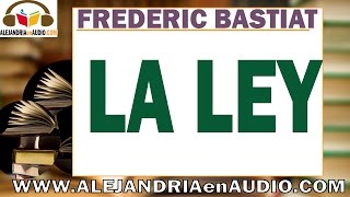 La ley  Frederic Bastiat ALEJANDRIAenAUDIO [upl. by Liakim]