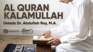 Al Quran Kalamullah  Ustadz Dr Abdullah Roy MA [upl. by Okime274]