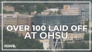 Over a hundred losing jobs at OHSU in first wave of layoffs [upl. by Grata]