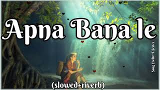 Apna bana le slowedriverb song  arijitsingh lofi slowedandreverb [upl. by Lekym]