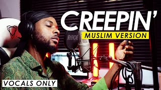 CREEPIN  Metro Boomin ft The Weekend Muslim Version Rhamzan days  Vocals Only [upl. by Yngad260]