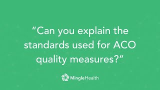 quotCan you explain the standards used for ACO quality measuresquot  Ask Dr Mingle [upl. by Llenod619]