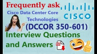 CISCO DCCOR 350601 Interview Questions Cisco Data Center Core Technologies Interview QampAPart3 [upl. by Aleka]