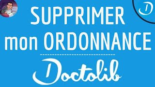 Supprimer ORDONNANCE en LIGNE comment RETIRER mon ordonnance ou prescription médicale sur Doctolib [upl. by Mavilia]