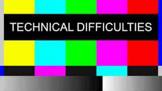 Technical difficulties [upl. by Eirrot]