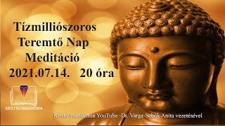 Tízmilliószoros Teremtő Nap – Meditáció 20210714 [upl. by Godliman]