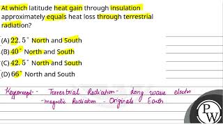 At which latitude heat gain through insulation approximately equals heat loss through terrestria [upl. by Ayit]