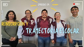 EPISODIO 24 REINSCRIPCIONES Y TRAYECTORIA ESCOLAR [upl. by Aplihs]