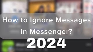 HOW TO IGNORE MESSAGES IN MESSENGER  UPDATED 2024  Diana Rosé [upl. by Pozzy]