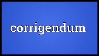 Corrigendum Meaning [upl. by Lebaron]