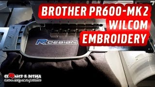 Brother PR600 MK2 Embroidery with Wilcom [upl. by Phelia]