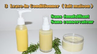 🌺27 DIY│3 Leavein Conditionner sans émulsifiant pour hydrater nourrir et protéger les cheveux [upl. by Rehposirhc]