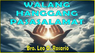 WALANG HANGGANG PASASALAMAT  BRO LEO O ROSARIO  STUDIO VERSION   A THANKSGIVING SONG [upl. by Gibbon]