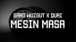 GARD WUZGUT x QUAI  MESIN MASA LIRIK [upl. by Yeldoow664]