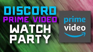 How to Watch Amazon Prime Video with your Friends on DISCORD [upl. by Sidoney]