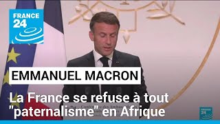 La France se refuse à tout quotpaternalismequot mais aussi toute quotfaiblessequot en Afrique affirme E Macron [upl. by Malka962]