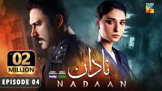 Nadaan  Ep 04 CC  26th Oct 24  Ahmed Ali Akbar amp Ramsha Khan  Spons Happilac Paints amp CanOlive [upl. by Anneres]