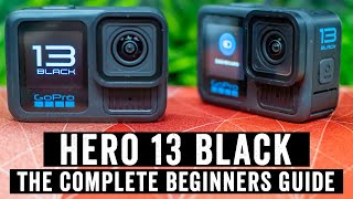 GoPro Hero 13 Black The Complete Beginners Guide [upl. by Hekking351]