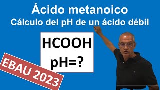 Ácido Metanoico HCOOH cálculo del pH de un ácido débil [upl. by Rehtaef]