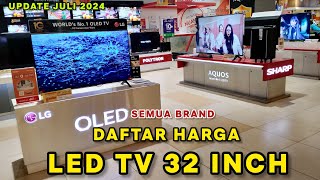 DAFTAR HARGA LED TV 32 INCH Semua Merk Terbaru 2024 ‼️ Update Juli 2024 [upl. by Aible]