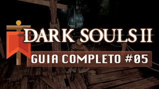 Dark Souls II  Guia Completo 05  Cais de Ninguém [upl. by Nyrmak570]