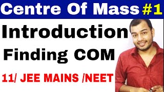 11 chap 7  System of Particles  Centre of Mass 01  Introduction Of COM for IIT JEE  NEET [upl. by Herrmann]