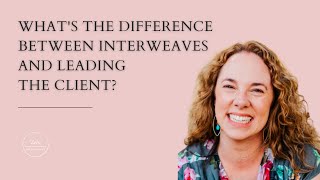 Whats the difference between interweaves and leading the client [upl. by Laveen]