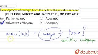 Development of embryo from the cells of the nucellus is called [upl. by Bainter352]