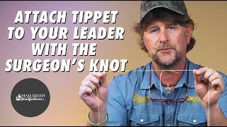 How To Attach Tippet To Your Leader With The Surgeons Knot [upl. by Biondo]