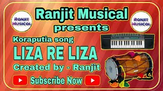 LIZA RE LIZA  KORAPUTIA SUPER HIT SONG  RANJIT MUSICAL 🔥🔥🔥🔥🔥 [upl. by Doretta949]