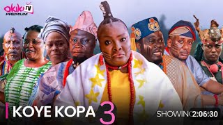 Koye Kopa Part 3  Latest 2024 Yoruba epic Movie Drama Starring Muyiwa Ademola Juliet jatto [upl. by Idna786]