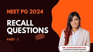 NEET PG 2024 Recall Questions  Part  1  Dr Aarushi Mittal [upl. by Atenik]