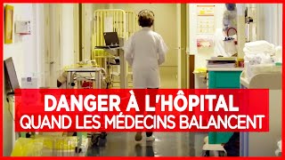 Danger à lhôpital quand les médecins balancent  Enquête  Documentaire complet [upl. by Curley]