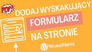 Jak dodać wyskakujący po chwili formularz na stronę WordPress Wystarczy Contact Form 7 i Popup Maker [upl. by Iad]