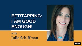 The Power of Self Acceptance I AM Good Enough EFT Tapping with Julie Schiffman [upl. by Nagram]