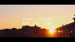 Hearts amp Colors  For The Love Lyric Video [upl. by Hsirt]