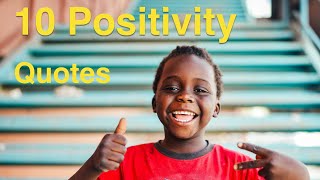 10 Positivity Quotes [upl. by Delle]