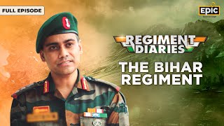 Regiment Diaries  Bihar Regiment  Guardians of Indias Valor  Full Episode  Epic [upl. by Caffrey]