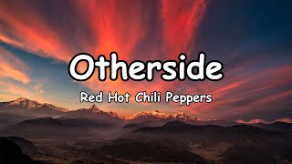 Red Hot Chili Peppers  Otherside Lyrics [upl. by Ulane]