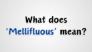 What does Mellifluous mean [upl. by Wilbert]